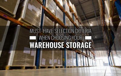 Must-Have Selection Criteria When Choosing Your Warehouse Storage