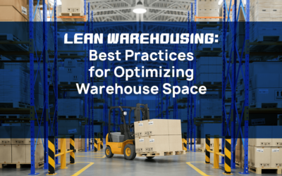 Lean Warehousing: Best Practices for Optimizing Warehouse Space