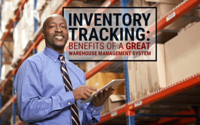 Inventory Tracking: Benefits of a Great Warehouse Management System