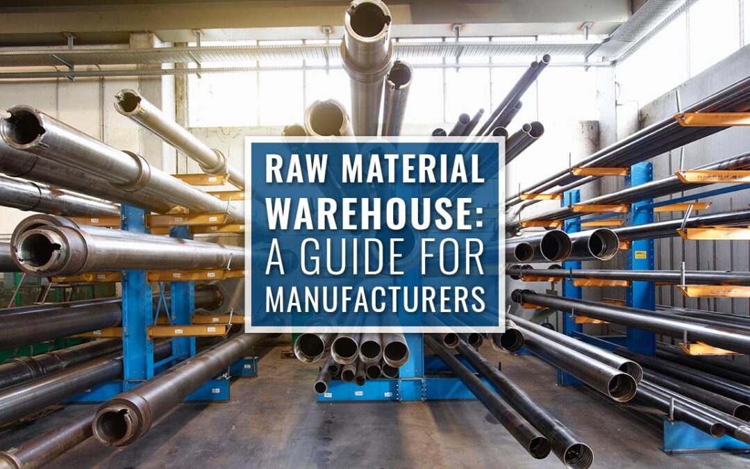 Raw Material Warehouse: A Guide for Manufacturers