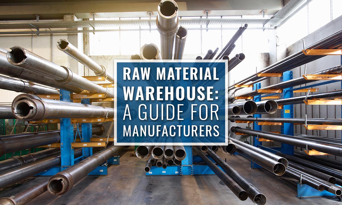 Raw Material Warehouse: A Guide for Manufacturers