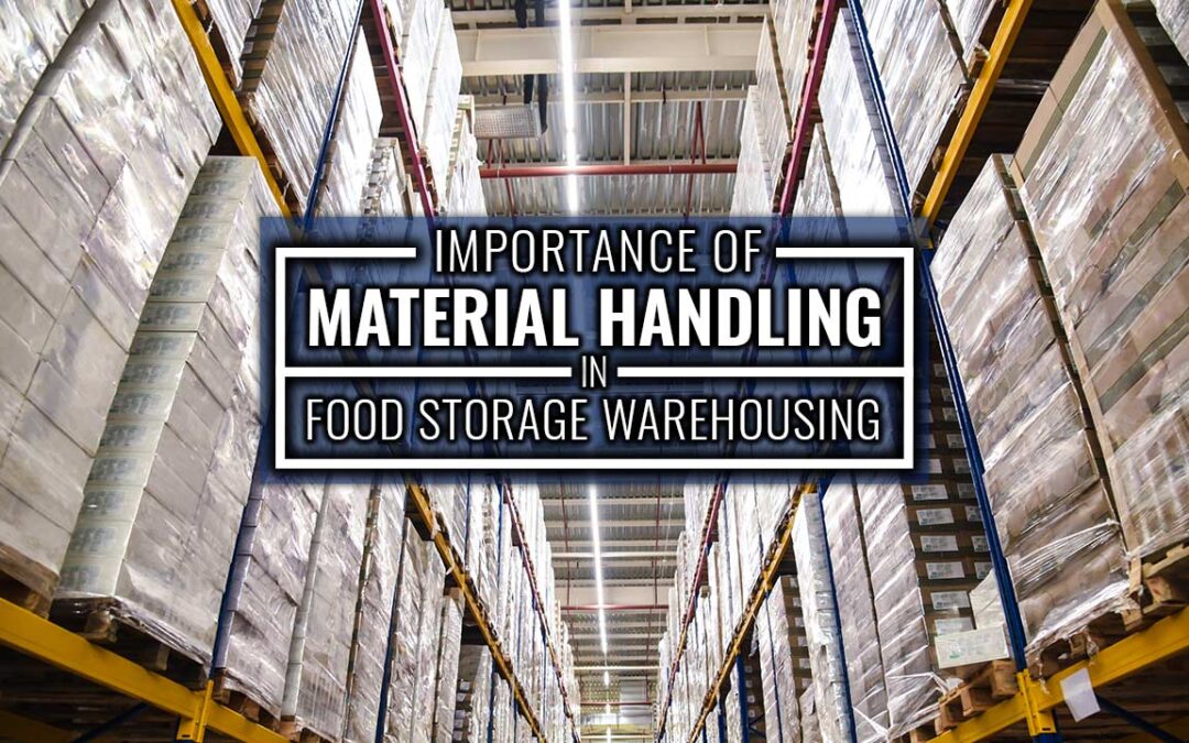 Importance of Material Handling in Food Storage Warehousing