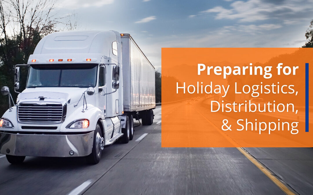 Preparing for Holiday Logistics, Distribution, & Shipping