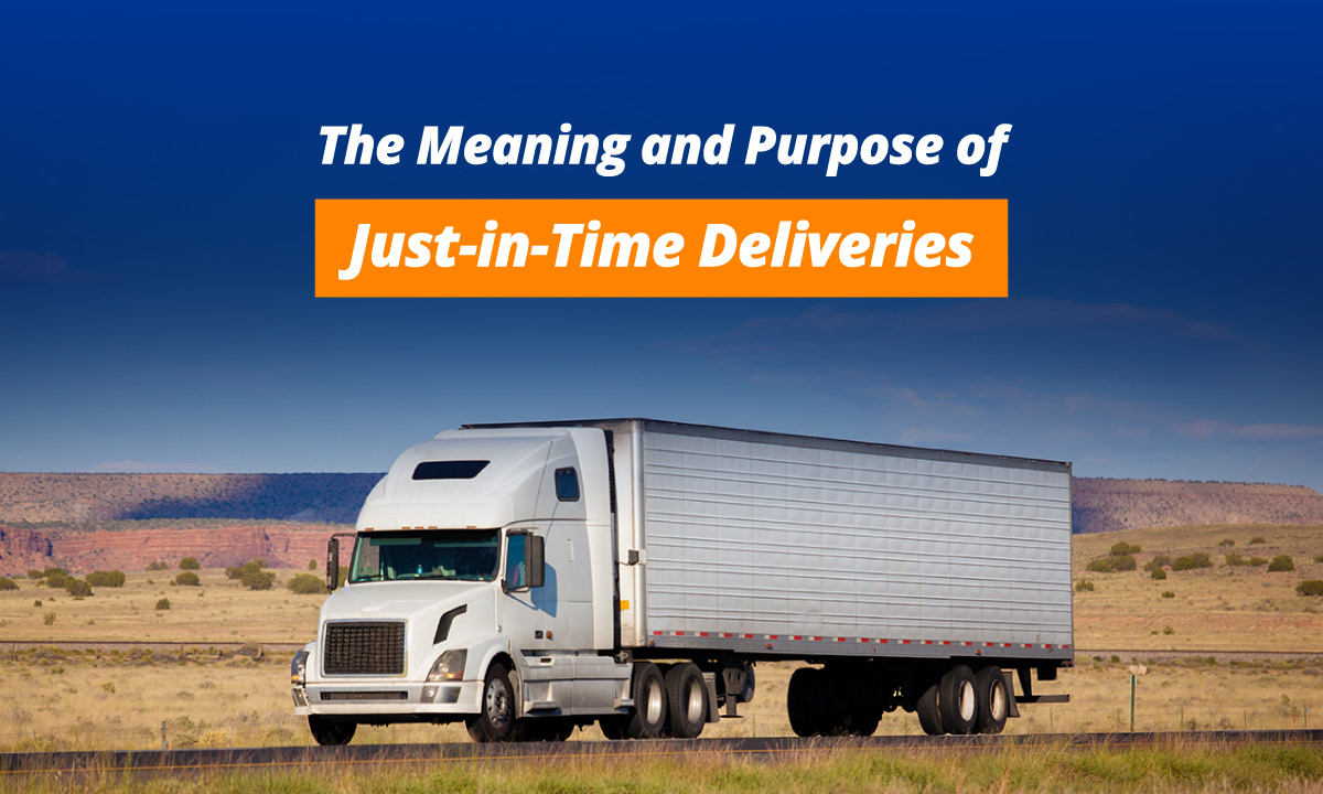 The Meaning and Purpose of JustinTime Deliveries Bridgetown Trucking