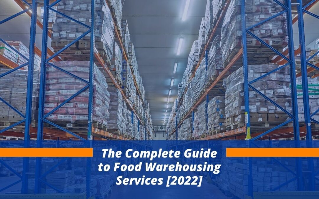 The Complete Guide to Food Warehousing Services [2022]