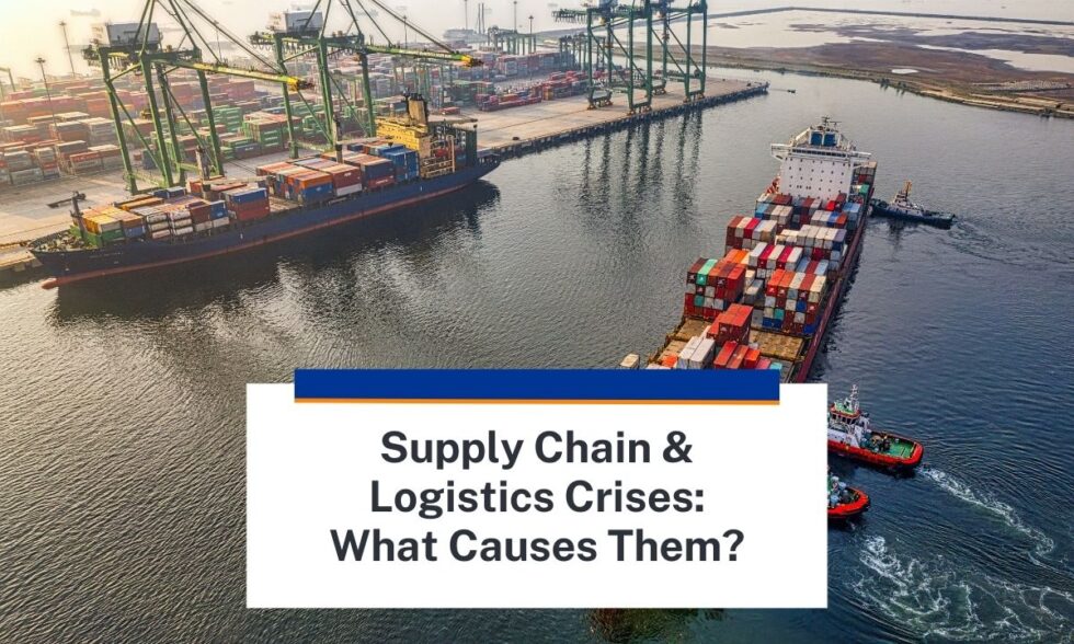 Supply Chain & Logistics Crises What Causes Them?