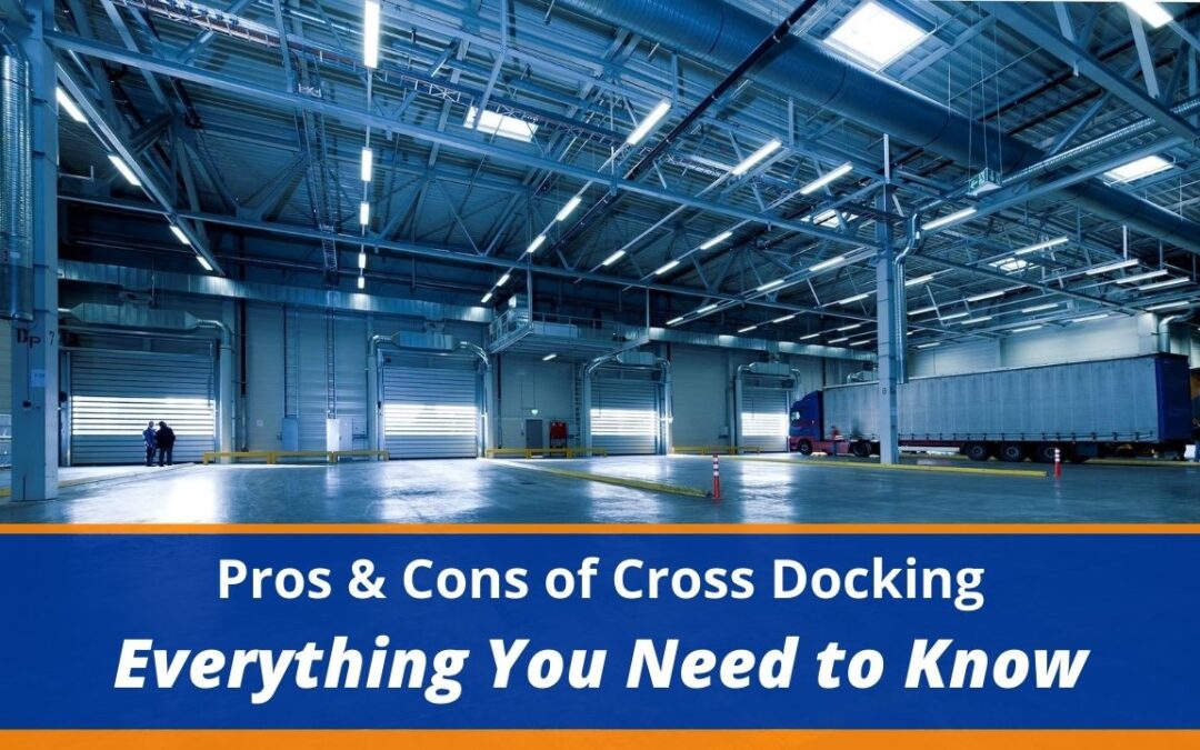 Pros & Cons of Cross Docking - Everything You Need to Know