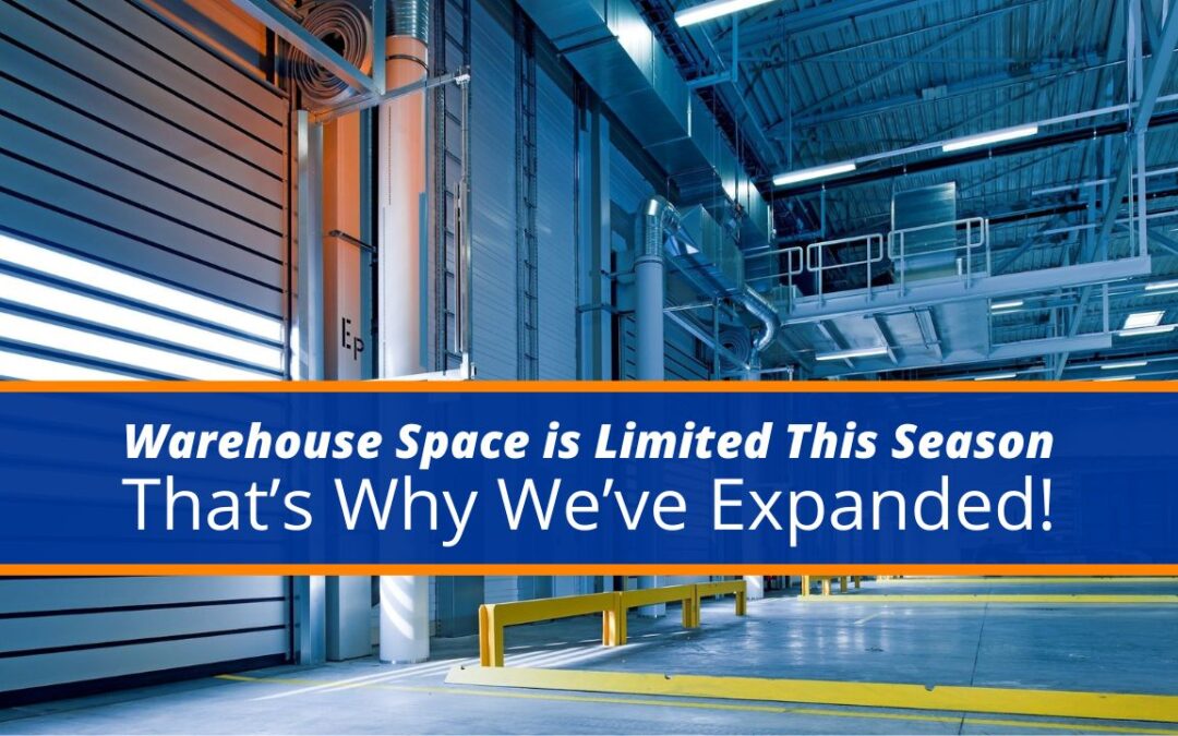 Warehouse Space is Limited This Season: That’s Why We’ve Expanded!